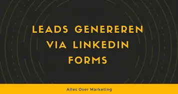 Leads genereren via linkedin forms