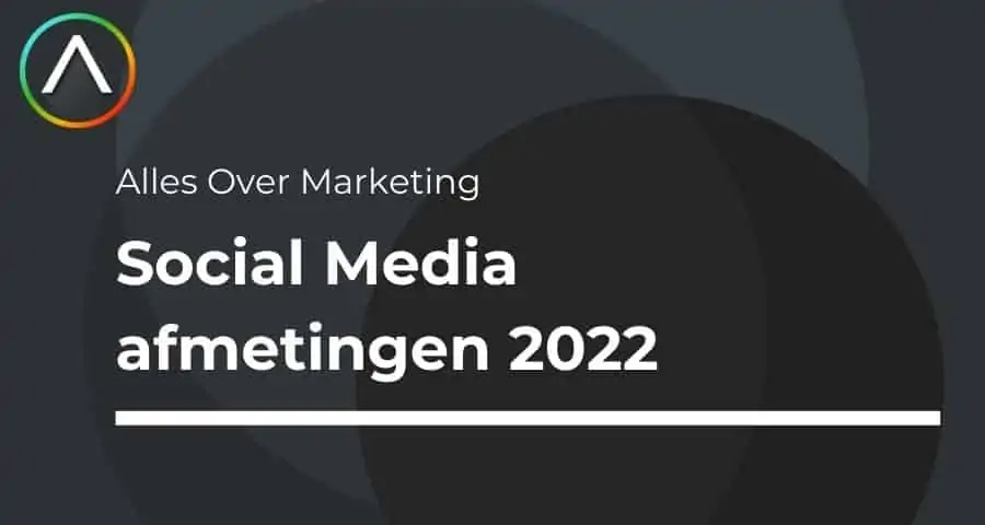 Social Media afmetingen 2022